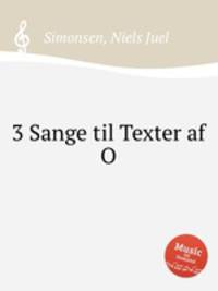 3 Sange til Texter af O