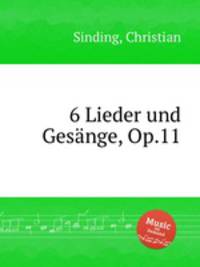 6 Lieder und Gesnge, Op.11