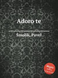 Adoro te