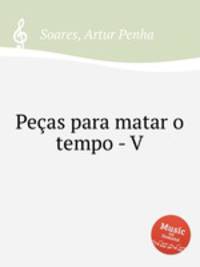 Peas para matar o tempo - V