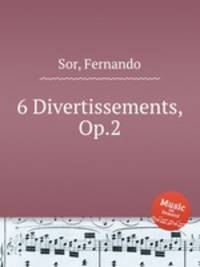 6 Divertissements, Op.2