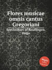Flores musicae omnis cantus Gregoriani