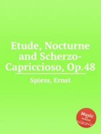 Etude, Nocturne and Scherzo-Capriccioso, Op.48