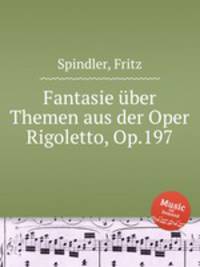 Fantasie ber Themen aus der Oper Rigoletto, Op.197