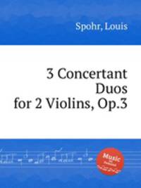 3 Concertant Duos for 2 Violins, Op.3