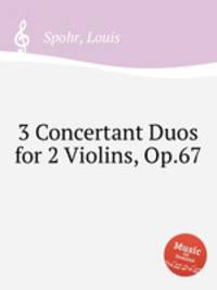 3 Concertant Duos for 2 Violins, Op.67