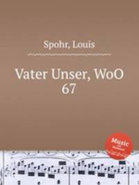 Vater Unser, WoO 67
