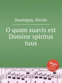 O quam suavis est Domine spiritus tuus