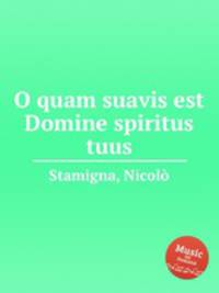 O quam suavis est Domine spiritus tuus