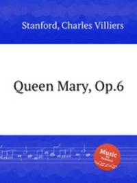 Queen Mary, Op.6