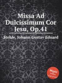 Missa Ad Dulcissimum Cor Jesu, Op.41