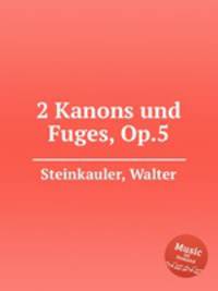 2 Kanons und Fuges, Op.5