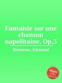 Fantaisie sur une chanson napolitaine, Op.3