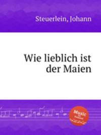 Wie lieblich ist der Maien