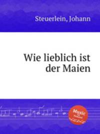 Wie lieblich ist der Maien