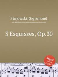 3 Esquisses, Op.30