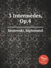 3 Intermеdes, Op.4