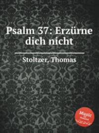 Psalm 37: Erzrne dich nicht
