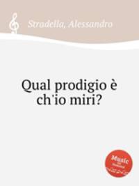 Qual prodigio е ch'io miri?