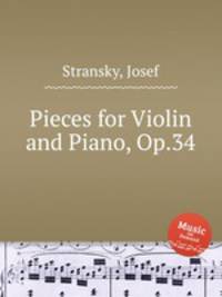 Pieces for Violin and Piano, Op.34