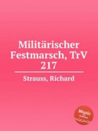 Militrischer Festmarsch, TrV 217