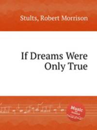 If Dreams Were Only True