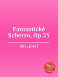 Fantastickе Scherzo, Op.25