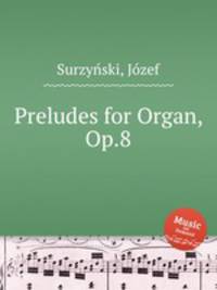Preludes for Organ, Op.8