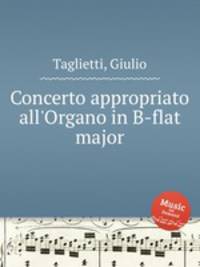 Concerto appropriato all`Organo in B-flat major