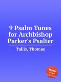 9 Psalm Tunes for Archbishop Parker`s Psalter
