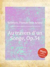 Au travers dun Songe, Op.34