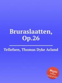 Bruraslaatten, Op.26