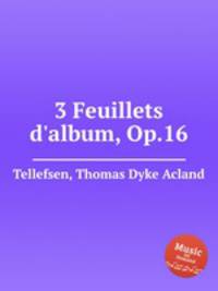 3 Feuillets d`album, Op.16