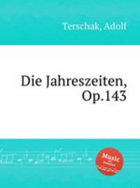 Die Jahreszeiten, Op.143