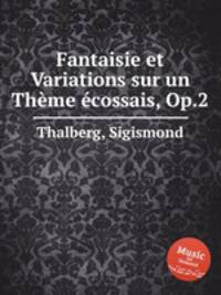 Fantaisie et Variations sur un Thеme еcossais, Op.2