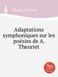 Adaptations symphoniques sur les poеsies de A. Theuriet