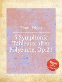 3 Symphonic Tableaux after Polyeucte, Op.21