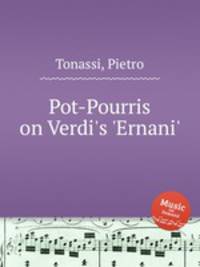 Pot-Pourris on Verdi`s `Ernani`