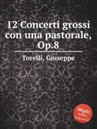 12 Concerti grossi con una pastorale, Op.8
