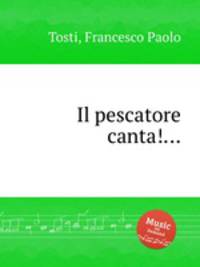 Il pescatore canta!...
