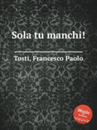 Sola tu manchi!