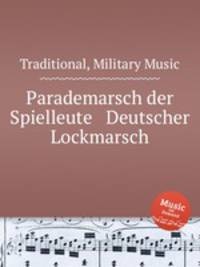 Parademarsch der Spielleute & Deutscher Lockmarsch