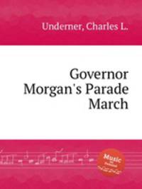 Governor Morgan`s Parade March