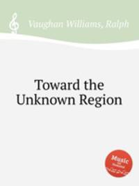 Toward the Unknown Region