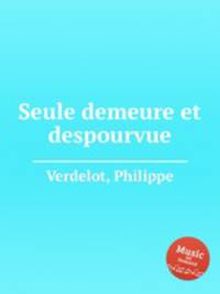Seule demeure et despourvue