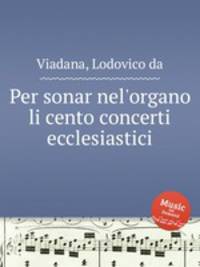 Per sonar nel`organo li cento concerti ecclesiastici