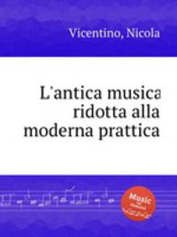 L`antica musica ridotta alla moderna prattica