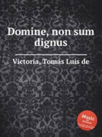 Domine, non sum dignus