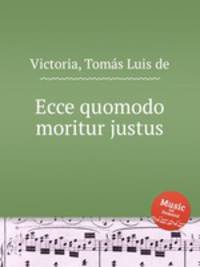 Ecce quomodo moritur justus