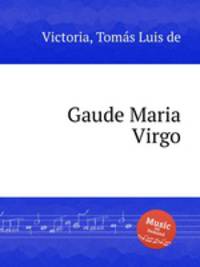 Gaude Maria Virgo
